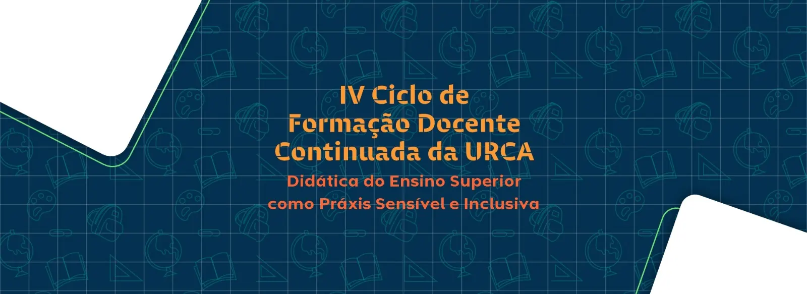 IV CICLO DE FORMAÇÃO DOCENTE CONTINUADA DA URCA
