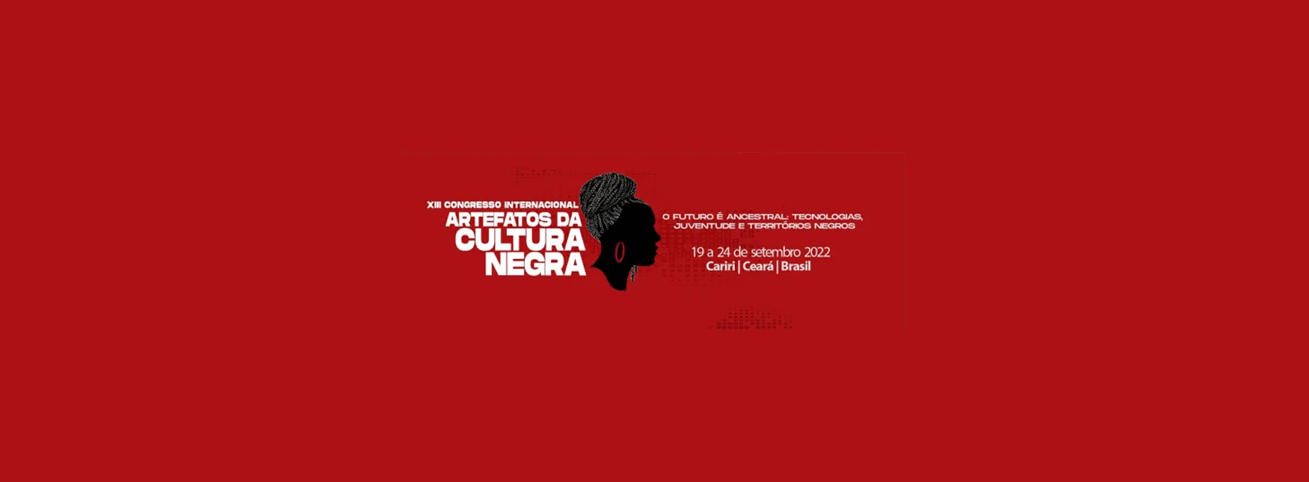 XIII Artefatos da Cultura Negra 19 a 24 de setembro/2022