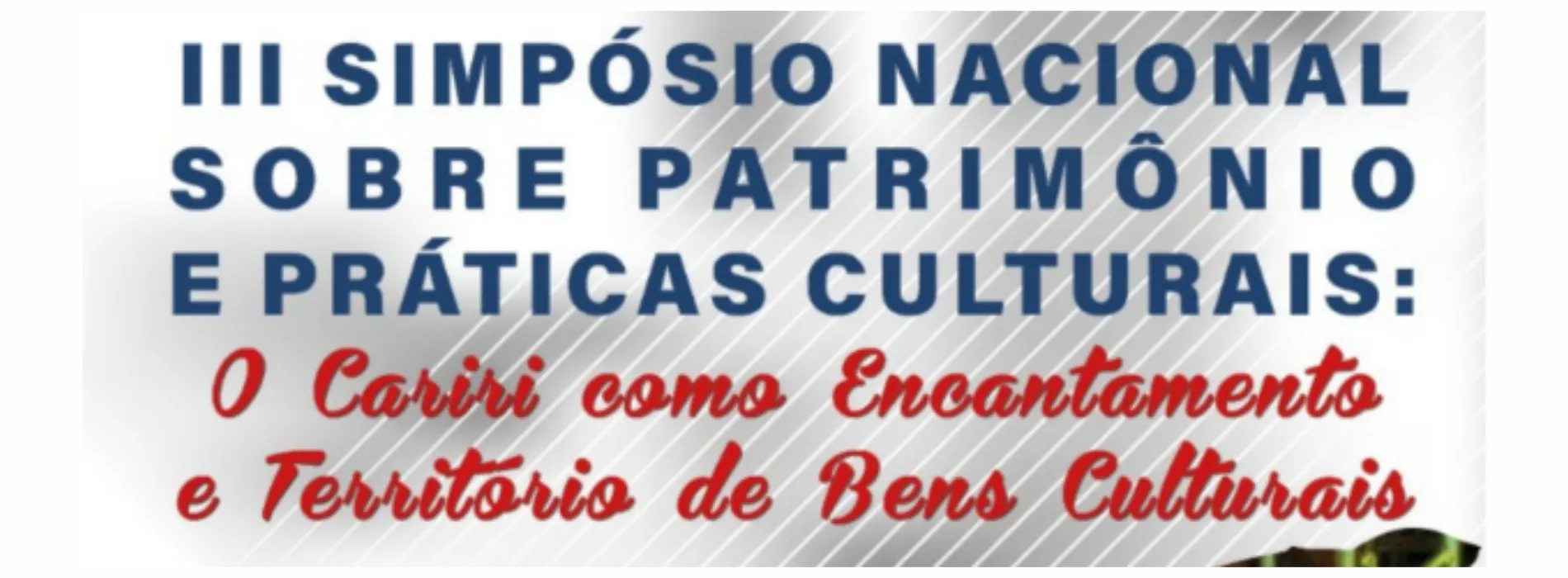 III Simpósio Nacional Sobre Patrimônio e Práticas Culturais