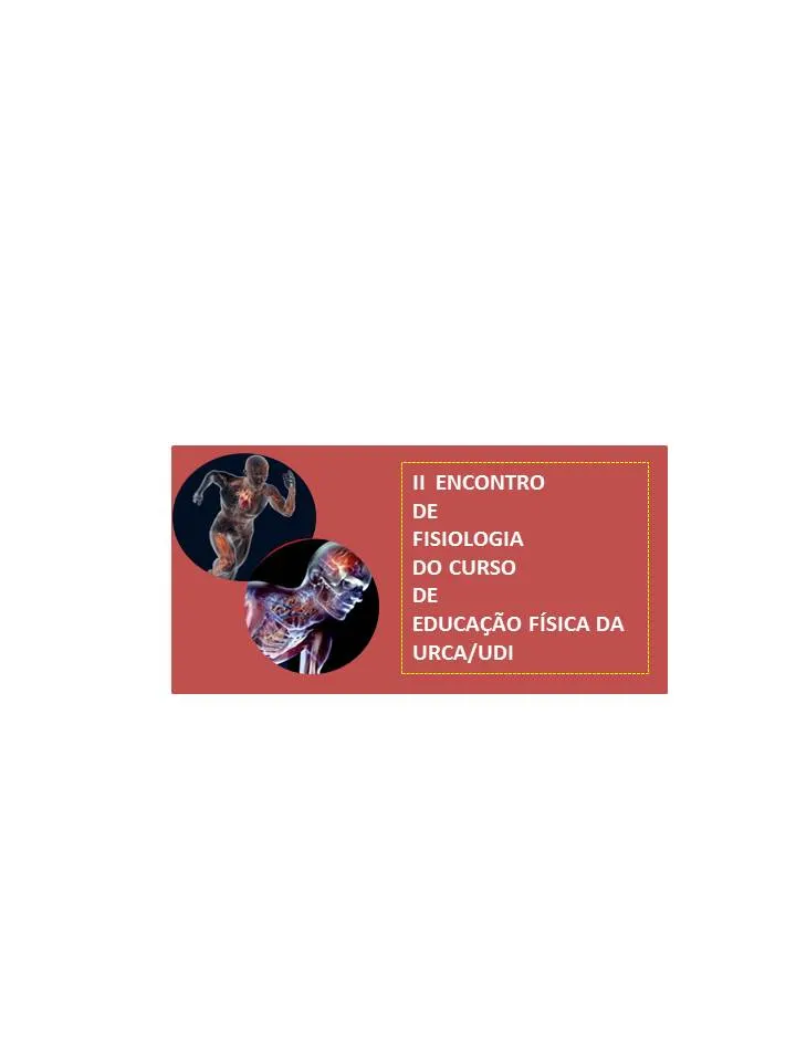 II ENCONTRO DE FISIOLOGIA DO CURSO DE EDUCAÇÃO FÍSICA DA URCA/UDI