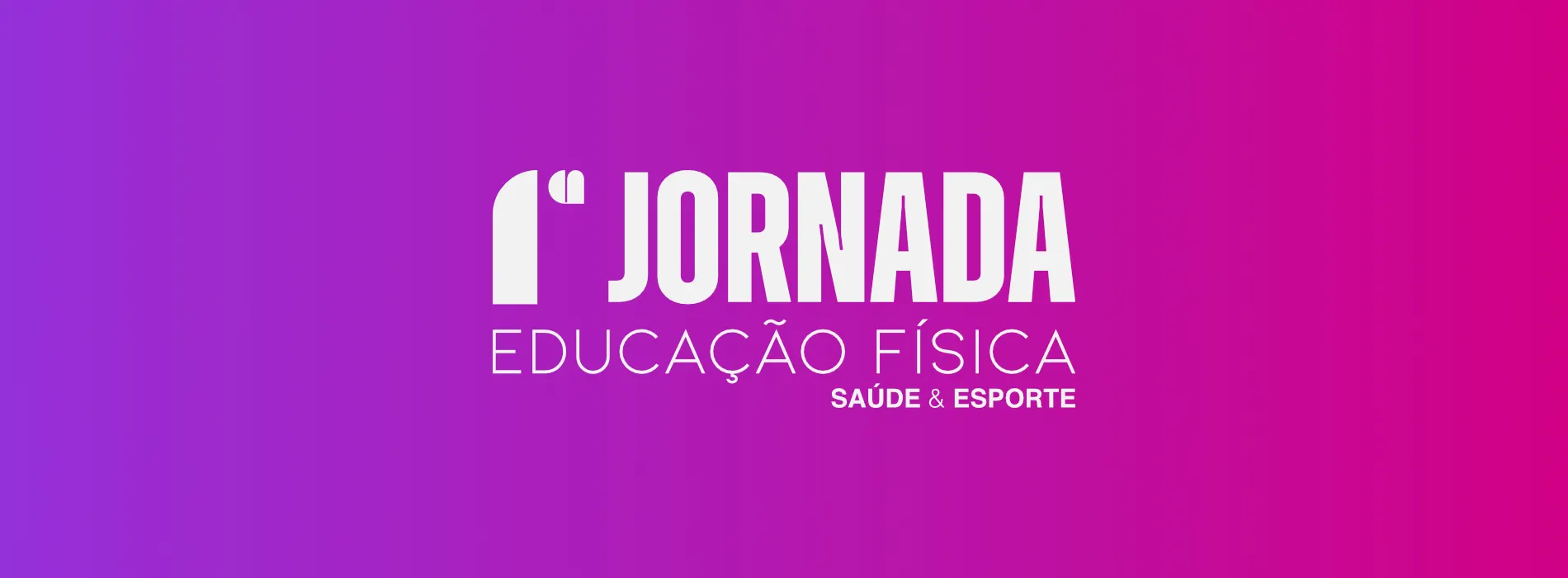 I JORNADA EDUCAÇÃO FÍSICA: SAÚDE E ESPORTE
